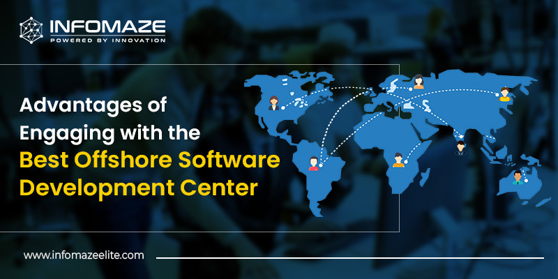 Advantages of Engaging with the Best Offshore Software Development Center