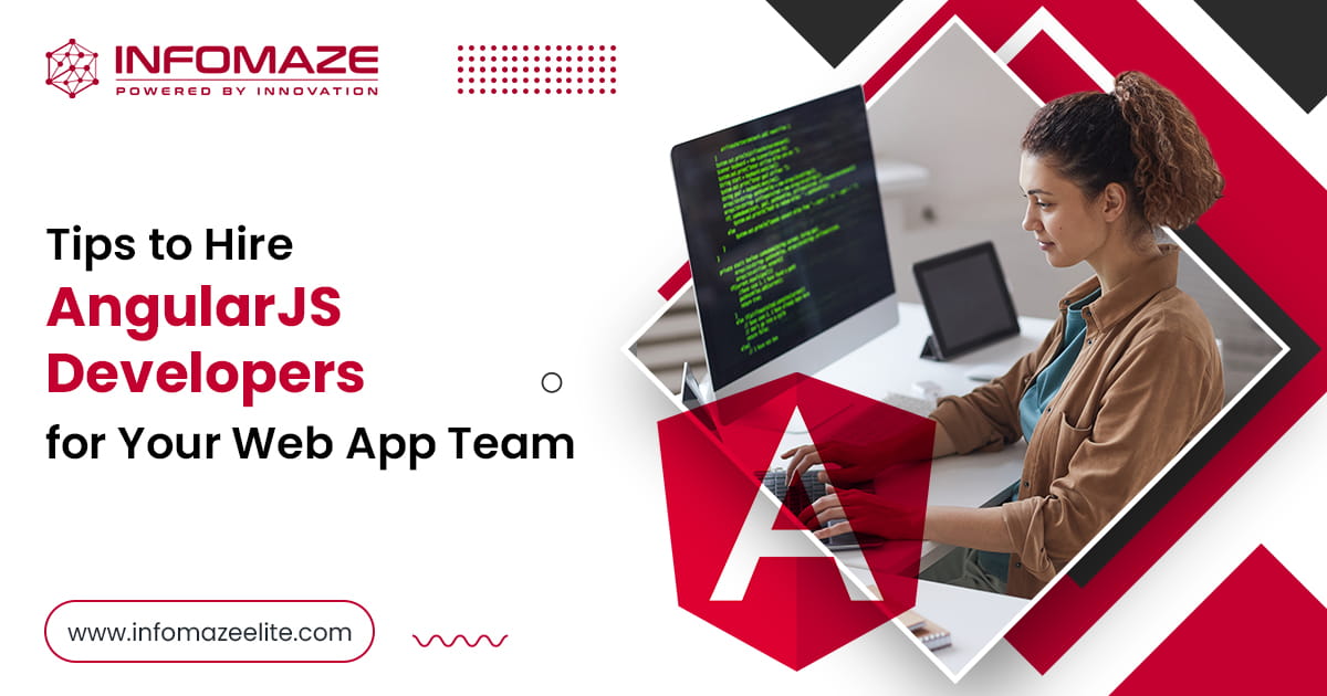 Tips to Hire AngularJS Developers for Your Web App Team