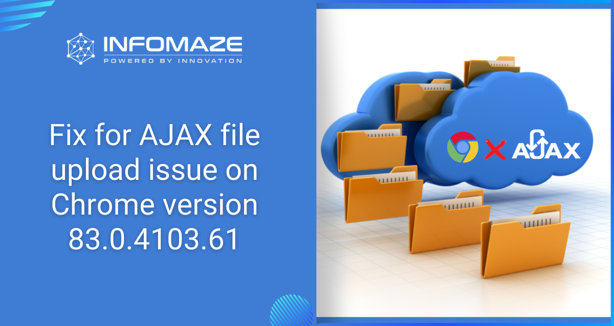Fix for AJAX file upload on Chrome version 83.0.4103.61