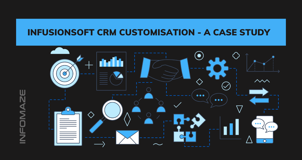 Infusionsoft CRM Customisation - An Infomaze Case Study
