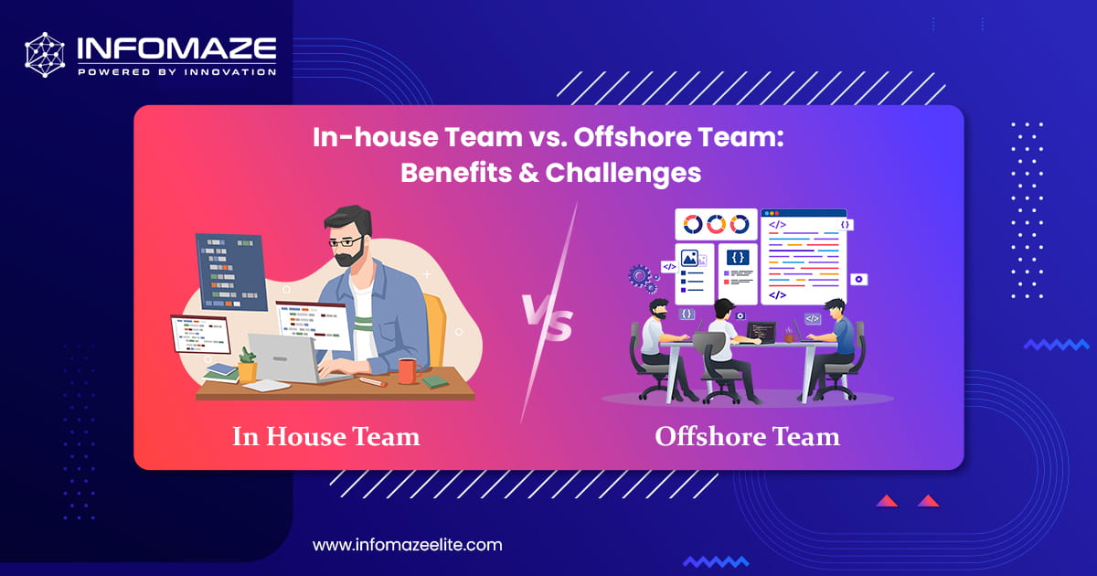 Hiring an Offshore Team vs. Inhouse Team - Benefits, Challenges