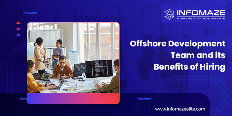 Offshore Development Team and its Benefits of Hiring